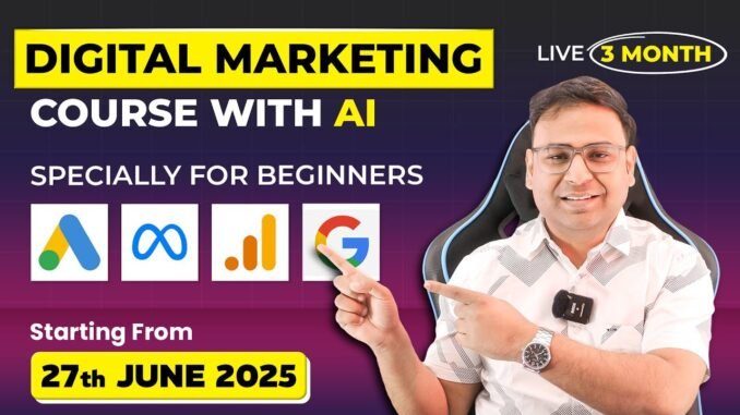 Paid Live Digital Marketing Course with AI for Beginners starting 27th June 2025 - Join Now