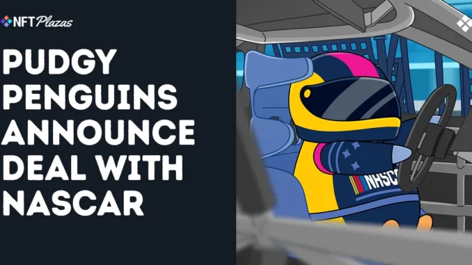 Pudgy Penguins Announce Partnership with NASCAR