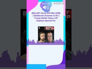 ROLLUP: Circle IPO Hits $20B | Stablecoin Summer Is On | Trump Wallet Chaos | EF Deploys Special...