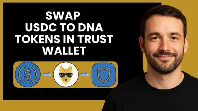 Swap USDC for DNA Tokens in Trust Wallet – Quick Crypto Guide