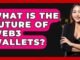 What Is The Future Of Web3 Wallets? - CryptoBasics360.com