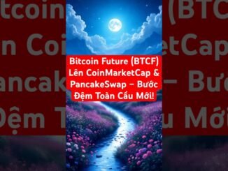 14. Bitcoin Future (BTCF) Lên CoinMarketCap & PancakeSwap – Bước Đệm Toàn Cầu Mới! #bitcoinfuture