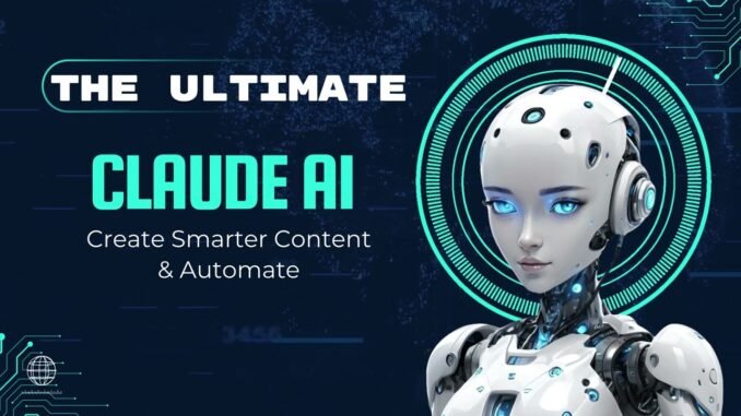 The Ultimate Claude AI Guide Boost Your Business with Smart Content & Automation