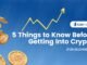 5 Things to Know Before Getting Into Crypto