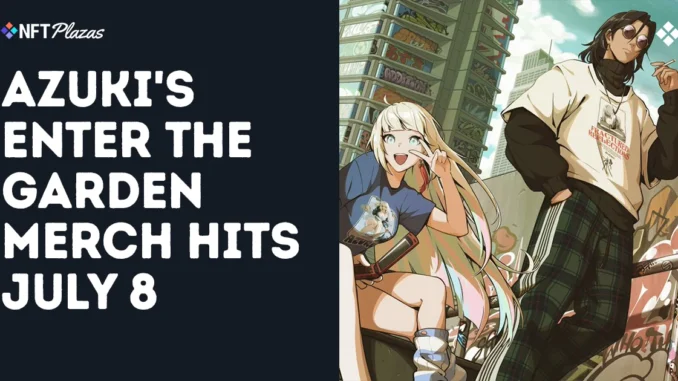 Azuki's Enter The Garden Capsule Collection Merch Lands July 8