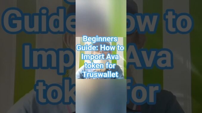 Beginners Guide: How to Import Ava  token for Truswallet. #cryptocurrency #seo