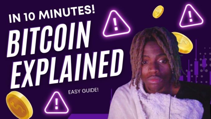Bitcoin Explained in 10 Minutes (For Total Beginners)