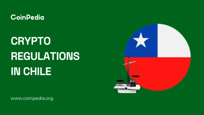 Crypto Regulations In Chile 2025 Coinpedia - Fintech & Cryptocurreny News Media