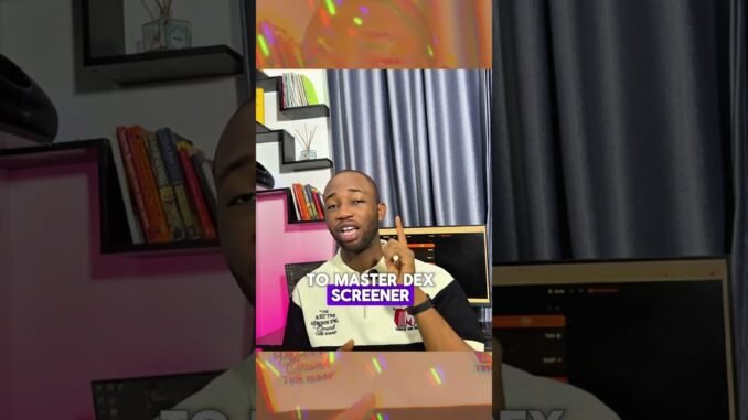 Dexscreener easy Guide