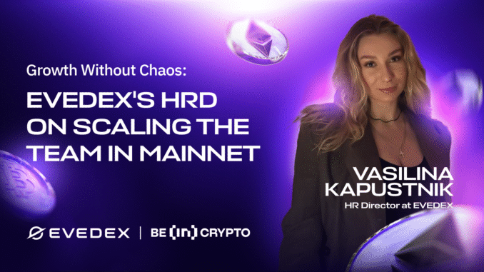 Growth Without Chaos: EVEDEX’s HRD on Scaling the Team in Mainnet