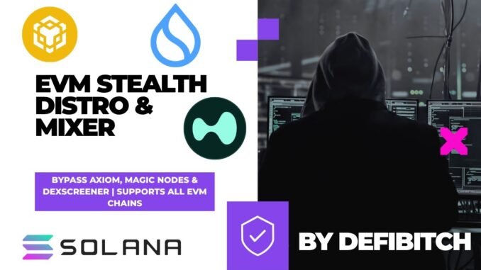 EVM Stealth Distro & Mixer | Bypass Axiom, Magic Nodes & DexScreener | Supports All EVM Chains