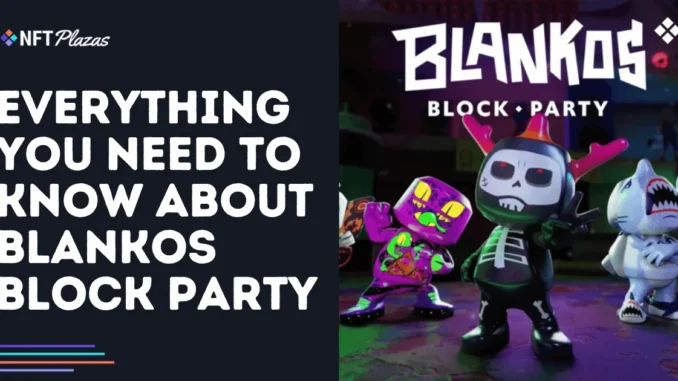 Everything You Need to Know About Blankos Block Party