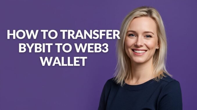 HOW TO TRANSFER BYBIT TO WEB3 WALLET - Julia'sTutorials
