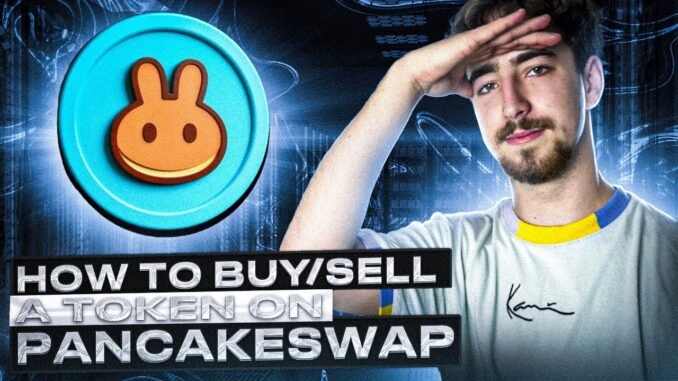 Hot to Buy/Sell A Tokeen ON PancakeSwap