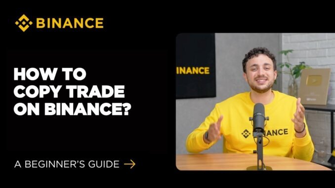 How to Copy Trade Crypto on Binance: A Beginner's Guide (2025 Edition)