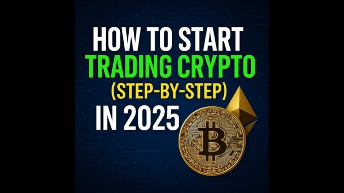 How to Start Trading Crypto in 2025 (Step-by-Step Beginner Guide)