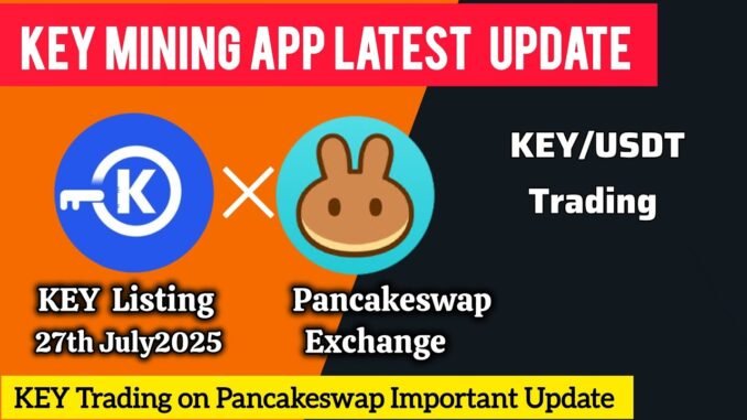 KEY Chain Mining App Update | KEY × Pancakeswap DEX Listing | KEY  Price | KEY Withdrawal Update