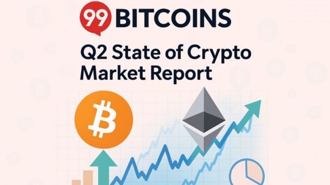 Crypto Markets Rebound in Q2 2025: Top Takeaways from the Latest 99Bitcoins Report