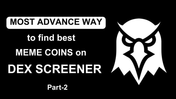 Most advance DEX SCREENER filter to find best meme coins Part-2 | By FNC