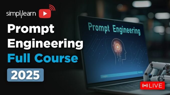 Prompt Engineering Full Course 2025 | Prompt Engineering Tutorial For Beginners | Simplilearn