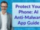 Protect Your Phone: AI Anti-Malware App Guide