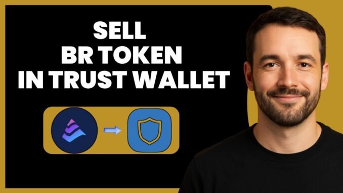 Sell BR Tokens Easily on Trust Wallet | Quick Crypto Guide