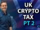 The ULTIMATE UK Crypto Tax Guide For Beginners (Part 2)