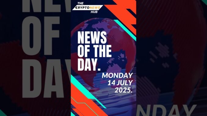 The crypto news hub is live.Top headlines for July 14, 2025.