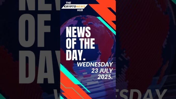 The crypto news hub is live.Top headlines for July 23, 2025.