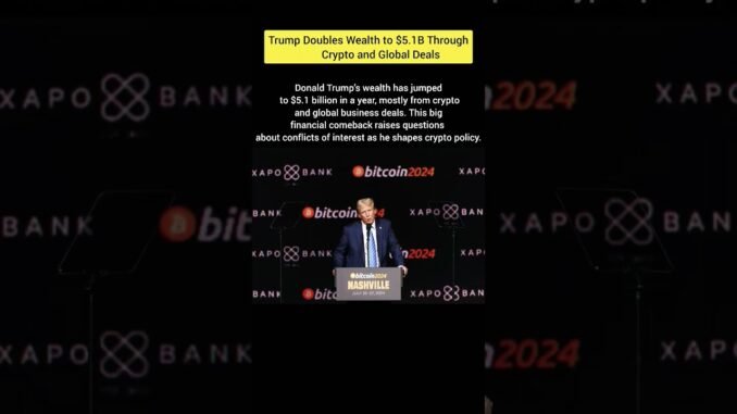 Trump Doubles Wealth to $5.1B Through Crypto and Global Deals.#news#trump #cryptonews#viral#shorts