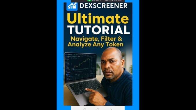 Ultimate Dexscreener Tutorial: Navigate, Filter & Analyze Any Token