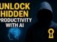Unlock Hidden Productivity with AI: The Ultimate Guide to Working Smarter.