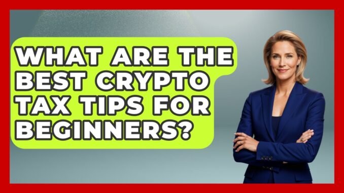 What Are the Best Crypto Tax Tips for Beginners? | Crypto Simplified for Seniors News