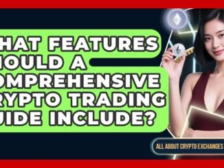 What Features Should a Comprehensive Crypto Trading Guide Include? | All About Crypto Exchanges News