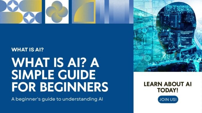 What Is AI? A Simple AI Guide for Beginners | Learn AI | Artificial Intelligence