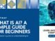 What Is AI? A Simple AI Guide for Beginners | Learn AI | Artificial Intelligence