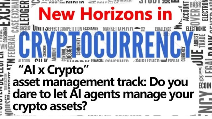 [B2e]- AI x Crypto” asset management track: Do you dare to let AI agents manage your crypto assets?
