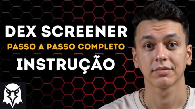 🚀 Como Usar o Dex Screener | Guia Básico para Usar Dex Screener