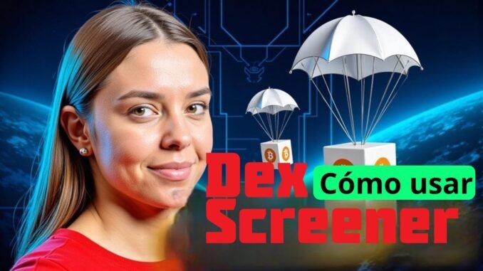 🚀 Cómo usar Dex Screener | Dex Screener cómo usar paso a paso
