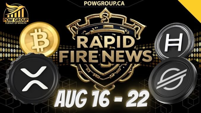 Crypto News Weekly Recap & Rapid Fire Updates (August 16 - 22, 2025)