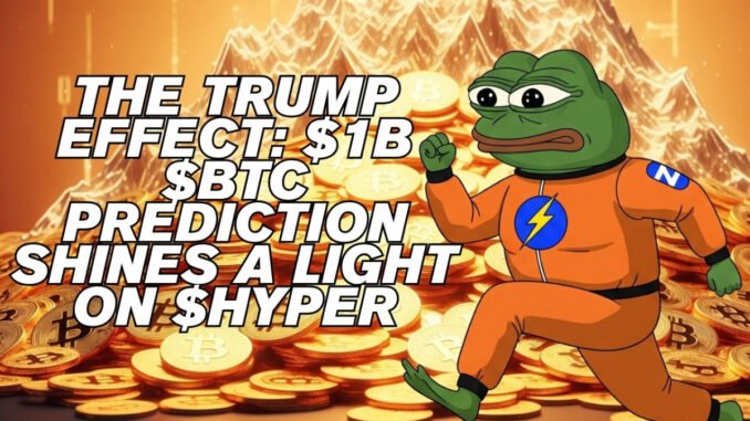 The Trump Effect: How a $1M Bitcoin Prediction Shines a Light on Bitcoin Hyper ($HYPER)