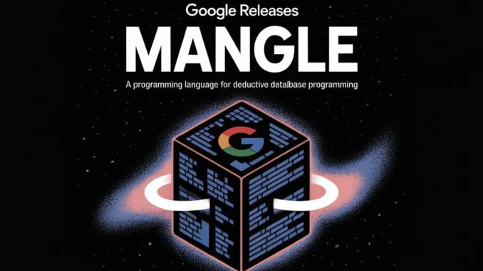 Google Releases Mangle: A Programming Language for Deductive Database Programming Google Releases Mangle: A Programming Language for Deductive Database Programming