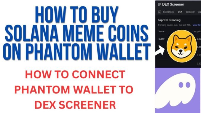HOW TO BUY SOLANA MEMECOINS || How To Connect Phantom Wallet To Dex Screener