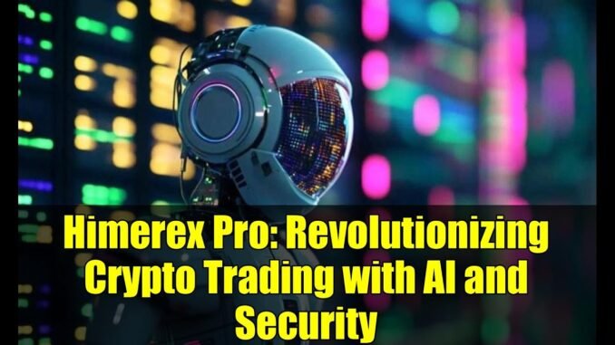 Himerex Pro: Revolutionizing Crypto Trading with AI and Security