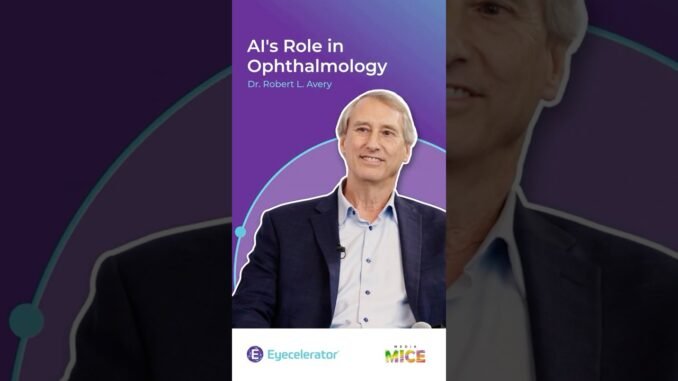 How AI Guides Retina Treatment ft. Dr. Robert Avery | Eyecelerator 2025