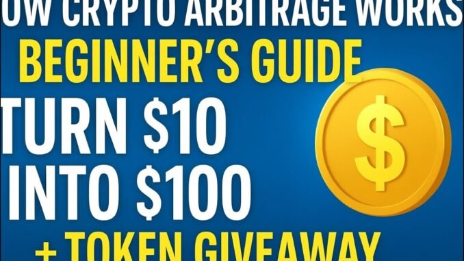How Crypto Arbitrage Works – Beginner’s Guide to Turning $10 Into $100 + Token Giveaway”