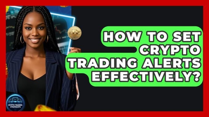 How To Set Crypto Trading Alerts Effectively? - Crypto Trading Strategists
