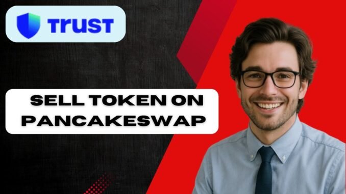 How to SELL token on PANCAKESWAP using TRUST WALLET  Tutorial (full guide)