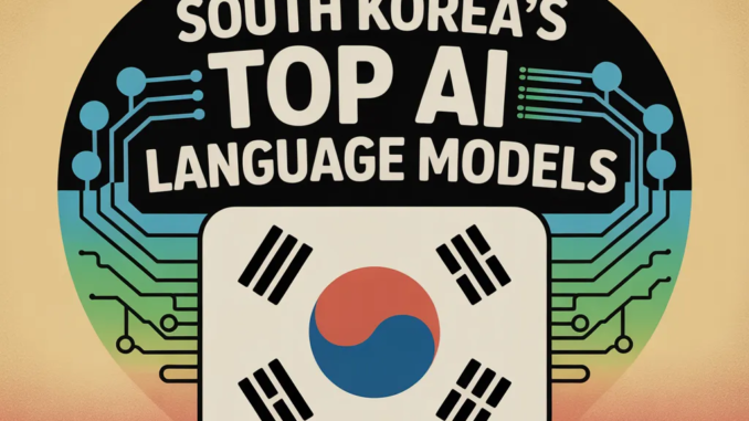 Meet South Korea’s LLM Powerhouses: HyperClova, AX, Solar Pro, and More