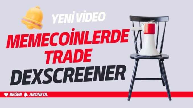 Memecoin Trade  | DexScreener Sitesi Nasıl Kullanılır?